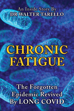 Chronic Fatigue : The Forgot Epidemic Revived by LONG COVID