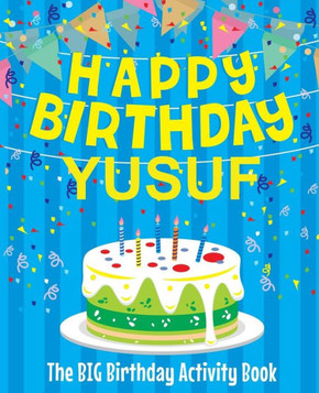 Happy Birthday Yusuf - The Big Birthday Activity Book: (Personalized Children's Activity Book)