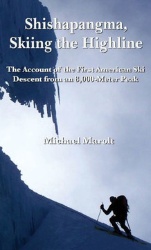 Shishapangma, Skiing the Highline : The Account of the First American Ski Descent from an 8000-Meter Peak