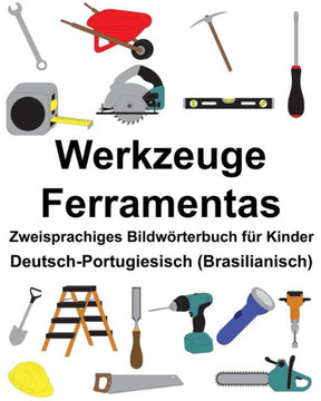 Deutsch-Portugiesisch (Brasilianisch) Werkzeuge/Ferramentas Zweisprachiges Bildwörterbuch für Kinder (FreeBilingualBooks.com) (German Edition)