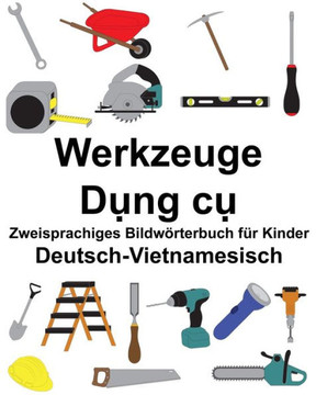 Deutsch-Vietnamesisch Werkzeuge Zweisprachiges Bildwörterbuch für Kinder (FreeBilingualBooks.com) (German Edition)