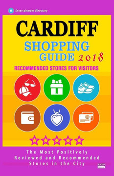 Cardiff Shopping Guide 2018: Best Rated Stores in Cardiff, England - Stores Recommended for Visitors, (Cardiff Shopping Guide 2018)