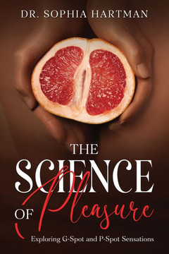 The Science of Pleasure : Exploring G-Spot and P-Spot Sensations