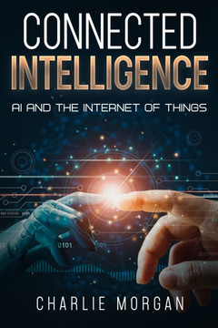 Connected Intelligence : AI and the Internet of Things Connected Intelligence : AI and the Internet of Things
