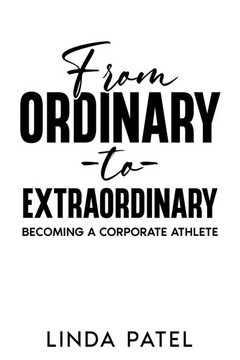 From Ordinary to Extraordinary : Becoming a Corporate Athlete