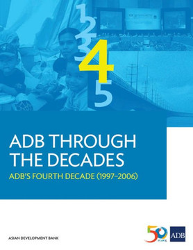 ADB Through the Decades : ADB's Fourth Decade (1997-2006)