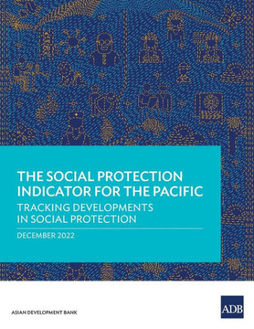 The Social Protection Indicator for the Pacific : Tracking Developments in Social Protection