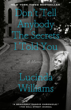 Don't Tell Anybody the Secrets I Told You : A Memoir Don't Tell Anybody the Secrets I Told You : A Memoir