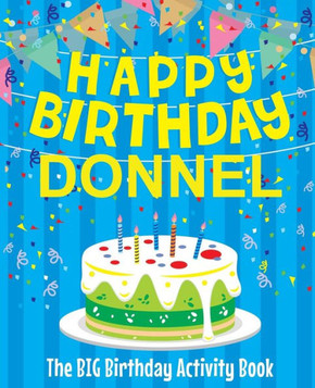 Happy Birthday Donnel - The Big Birthday Activity Book: (Personalized Children's Activity Book)