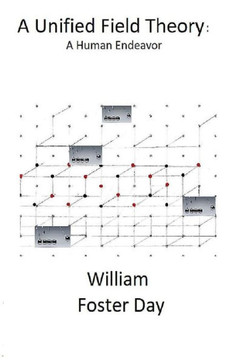 A Unified Field Theory: A Human Endeavor A Unified Field Theory: A Human Endeavor