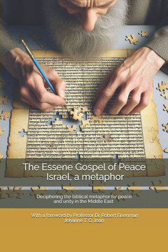 The Essene Gospel of Peace by Dr. Edmond Szekely - Israel, a Metaphor : Deciphering the Biblical Metaphor for Peace and Unity in the Middle East - With a Foreword by Professor Dr. Robert Eisenman The Essene Gospel of Peace by Dr. Edmond Szekely - Israel, a Metaphor : Deciphering the Biblical Metaphor for Peace and Unity in the Middle East - With a Foreword by Professor Dr. Robert Eisenman