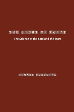The Light of Egypt : The Science of the Soul and the Stars The Light of Egypt : The Science of the Soul and the Stars