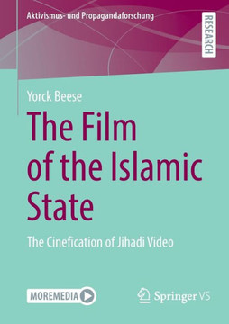 The Film of the Islamic State : The Cinefication of Jihadi Video