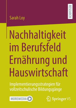 Nachhaltigkeit im Berufsfeld Ernährung und Hauswirtschaft : Implementierungsstrategien für vollzeitschulische Bildungsgänge Nachhaltigkeit im Berufsfeld Ernährung und Hauswirtschaft : Implementierungsstrategien für vollzeitschulische Bildungsgänge