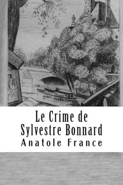 Le Crime de Sylvestre Bonnard (French Edition) Le Crime de Sylvestre Bonnard (French Edition)