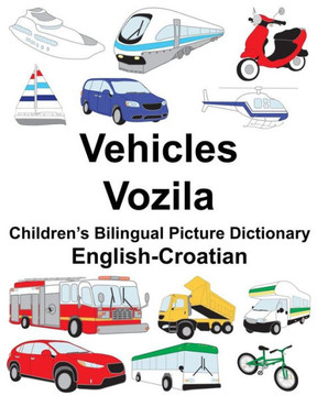 English-Croatian Vehicles/Vozila Childrens Bilingual Picture Dictionary (FreeBilingualBooks.com)
