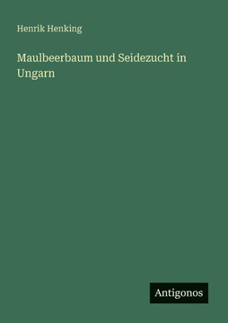 Maulbeerbaum und Seidezucht in Ungarn