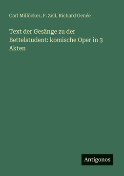 Text der Gesänge zu der Bettelstudent : komische Oper in 3 Akten