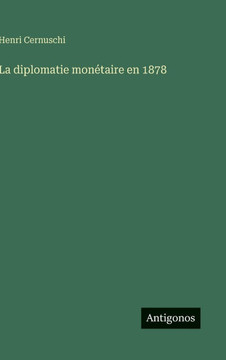 La diplomatie monétaire en 1878 La diplomatie monétaire en 1878