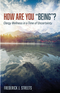 How Are You “Being”? : Clergy Wellness in a Time of Uncertainty