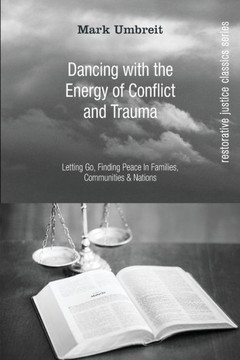 Dancing With the Energy of Conflict and Trauma : Letting Go, Finding Peace In Families, Communities, & Nations