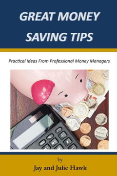 Great Money Saving Tips: Practical Ideas From Professional Money Managers