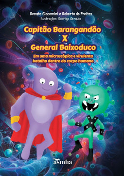 Capitão Barangandão X General Baixoduco : Em uma microscópica e virulenta batalha dentro do corpo humano