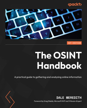 The OSINT Handbook : A Practical Guide to Gathering and Analyzing Online Information