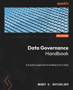 Data Governance Handbook : A Practical Approach to Building Trust in Data