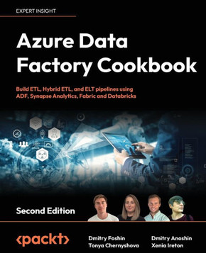 Azure Data Factory Cookbook - Second Edition : A Data Engineer's Guide to Building and Managing ETL and ELT Pipelines with Data Integration