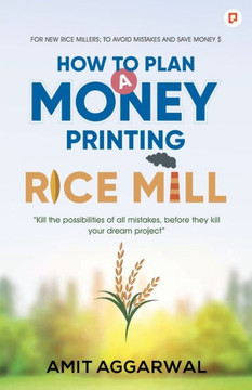 How to Plan A Money Printing Rice Mill How to Plan A Money Printing Rice Mill