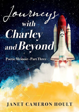 Journeys with Charley and Beyond : Poetic Memoir - Part Three