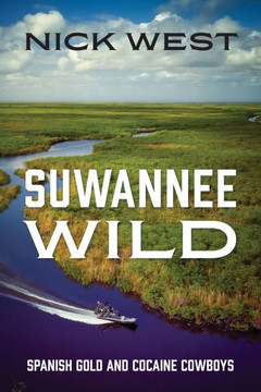Suwannee Wild : Spanish Gold and Cocaine Cowboys