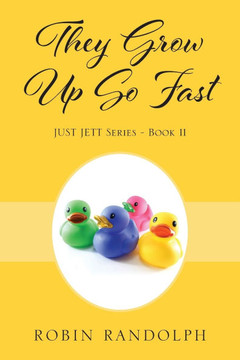 They Grow Up So Fast : JUST JETT Series - Book 11