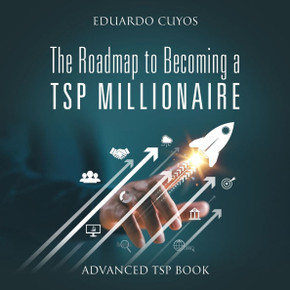 The Roadmap to Becoming a TSP Millionaire : Advanced TSP Book The Roadmap to Becoming a TSP Millionaire : Advanced TSP Book