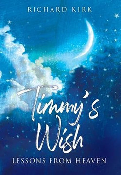 Timmy's Wish : Lessons From Heaven