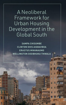 A Neoliberal Framework for Urban Housing Development in the Global South