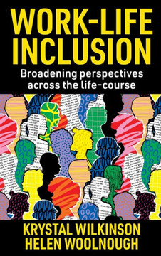 Work-Life Inclusion : Broadening perspectives across the life-course
