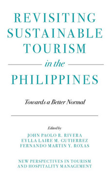 Revisiting Sustainable Tourism in the Philippines : Towards a Better Normal Revisiting Sustainable Tourism in the Philippines : Towards a Better Normal