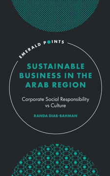 Sustainable Business in the Arab Region : Corporate Social Responsibility vs Culture