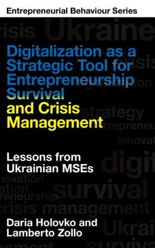 Digitalization as a Strategic Tool for Entrepreneurship Survival and Crisis Management : Lessons from Ukrainian MSEs