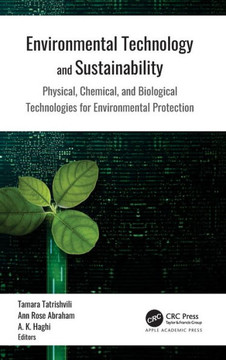 Environmental Technology and Sustainability : Physical, Chemical and Biological Technologies for Environmental Protection