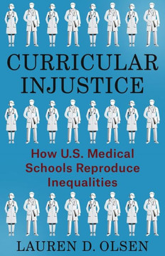 Curricular Injustice : How U.S. Medical Schools Reproduce Inequalities