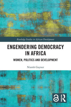 Engendering Democracy in Africa : Women, Politics and Development