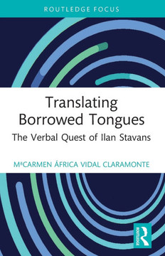 Translating Borrowed Tongues : The Verbal Quest of Ilan Stavans