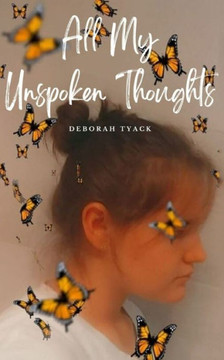 All My Unspoken Thoughts All My Unspoken Thoughts