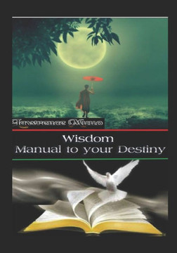 Wisdom Manual to Your Destiny Wisdom Manual to Your Destiny