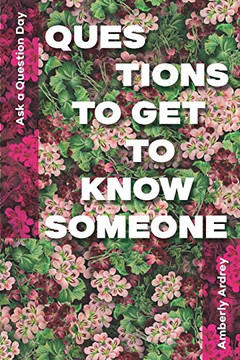 Ask a Question Day | Questions To Get To Know Someone: Icebreaker Relationship Couple Conversation Starter with Floral Abstract Image Art Illustration Print on Cover for Everyday Writing
