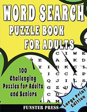 Word Search Puzzle Book for Adults : 100 Challenging Puzzles For Adult And Seniors - Large Print Edition