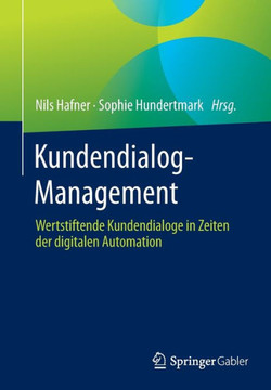 Kundendialog-Management : Wertstiftende Kundendialoge in Zeiten der digitalen Automation